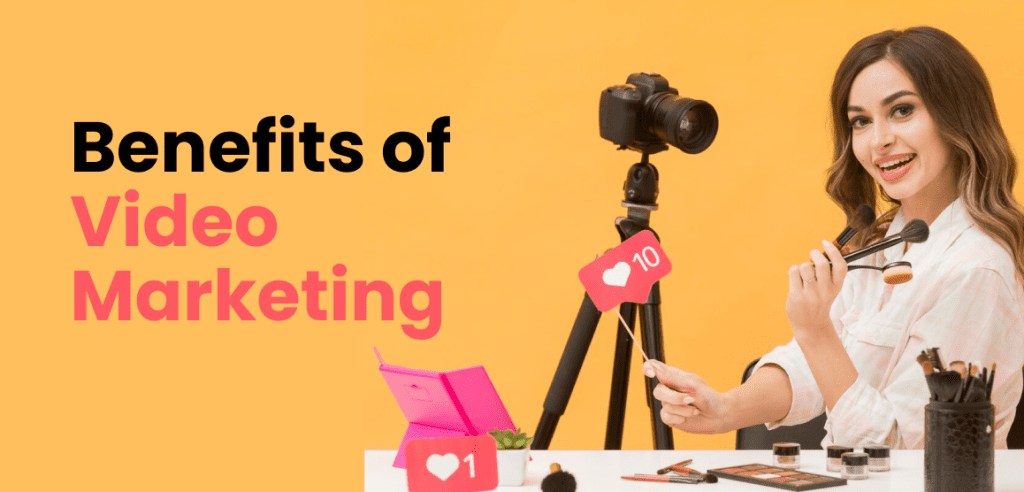 Benefits of Video Marketing.