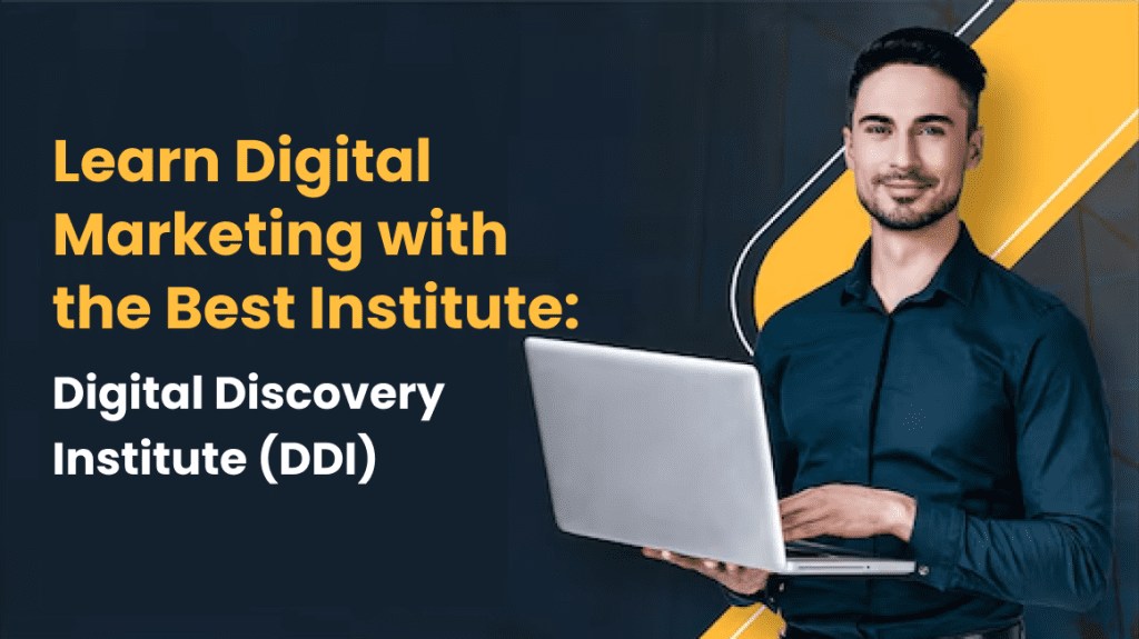 Learn Digital Marketing with the Best Institute: Digital Discovery Institute (DDI)