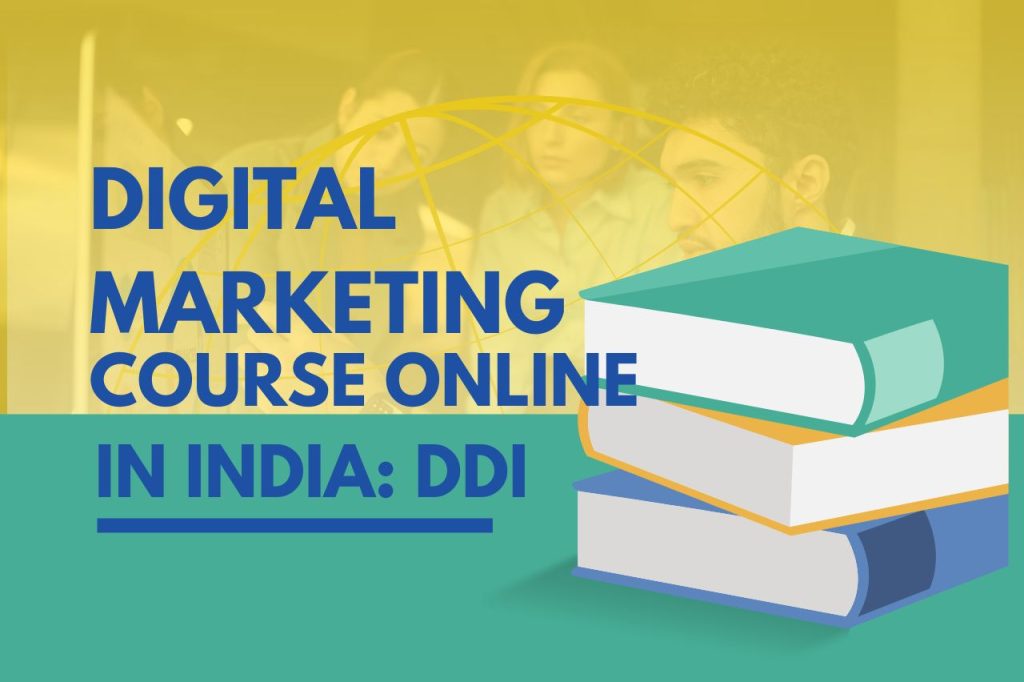 Digital Marketing Course Online in India: DDI