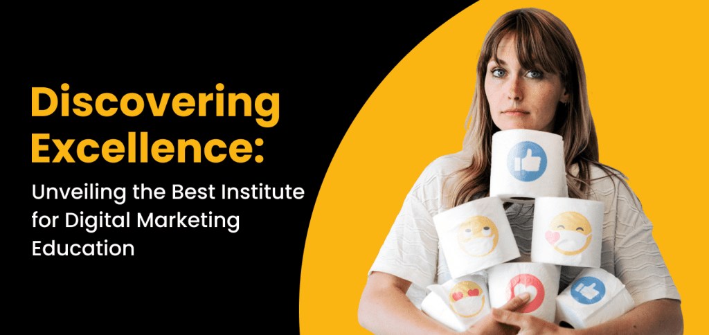 Discovering Excellence: Unveiling the Best Institute for Digital Marketing Education