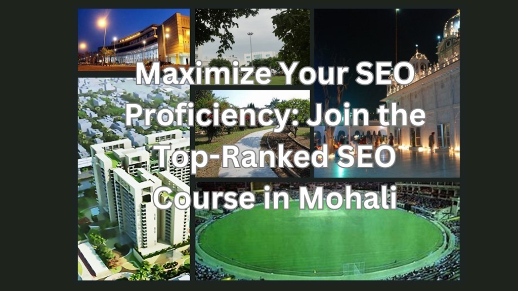 Maximize Your SEO Proficiency: Join the Top-Ranked SEO Course in Mohali