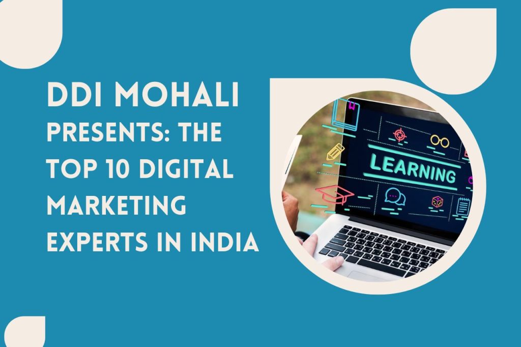 DDI Mohali Presents: The Top 10 Digital Marketing Experts in India
