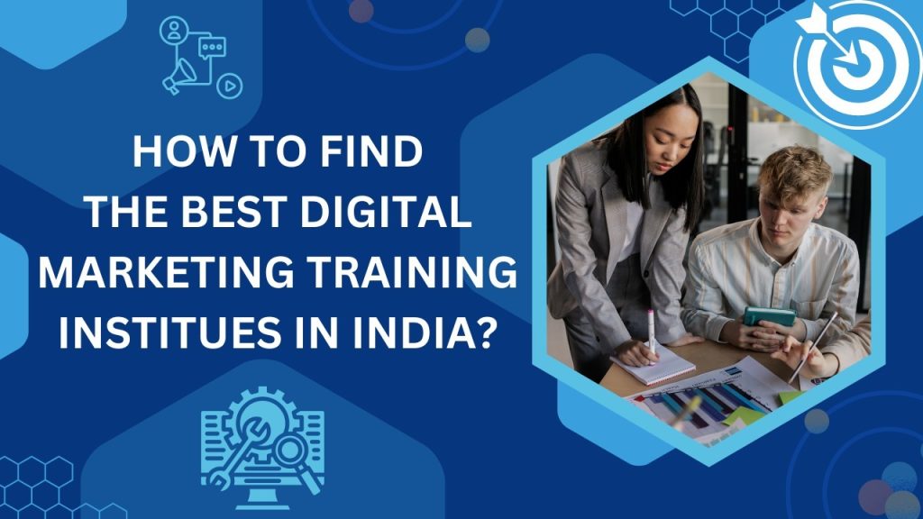 How to find the Best Digital Marketing Training Institute in India?
