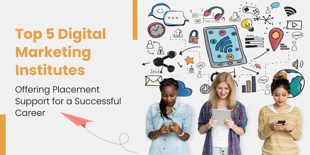 Top 5 Digital Marketing Institutes Offering Placement Support for a Successful Career