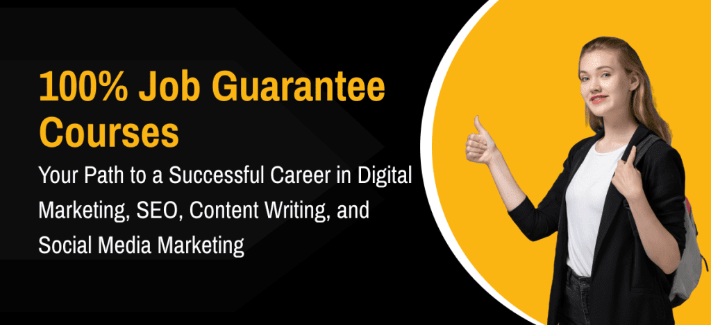 100% Job Guarantee Courses: Your Path to a Successful Career in Digital Marketing, SEO, Content Writing, and Social Media Marketing